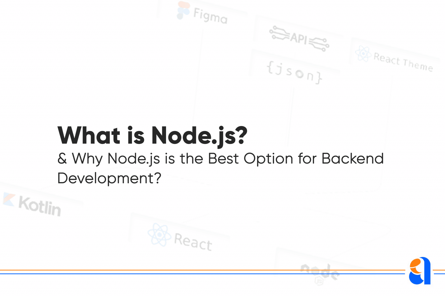 What is Node.js? | Why Node.js Best For Backend App Development?