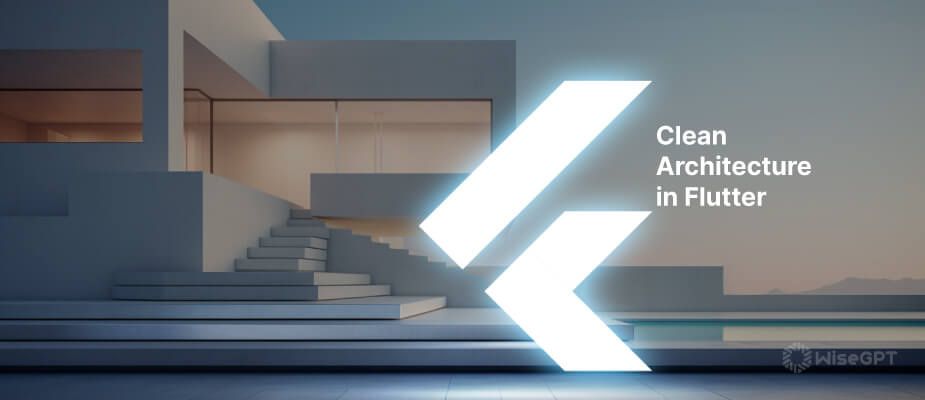 Exploring the Art of Clean Architecture in Flutter