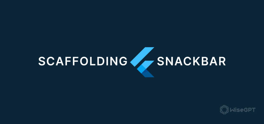 Scaffolding a Flutter Snackbar : A Practical Dive into User Feedback
