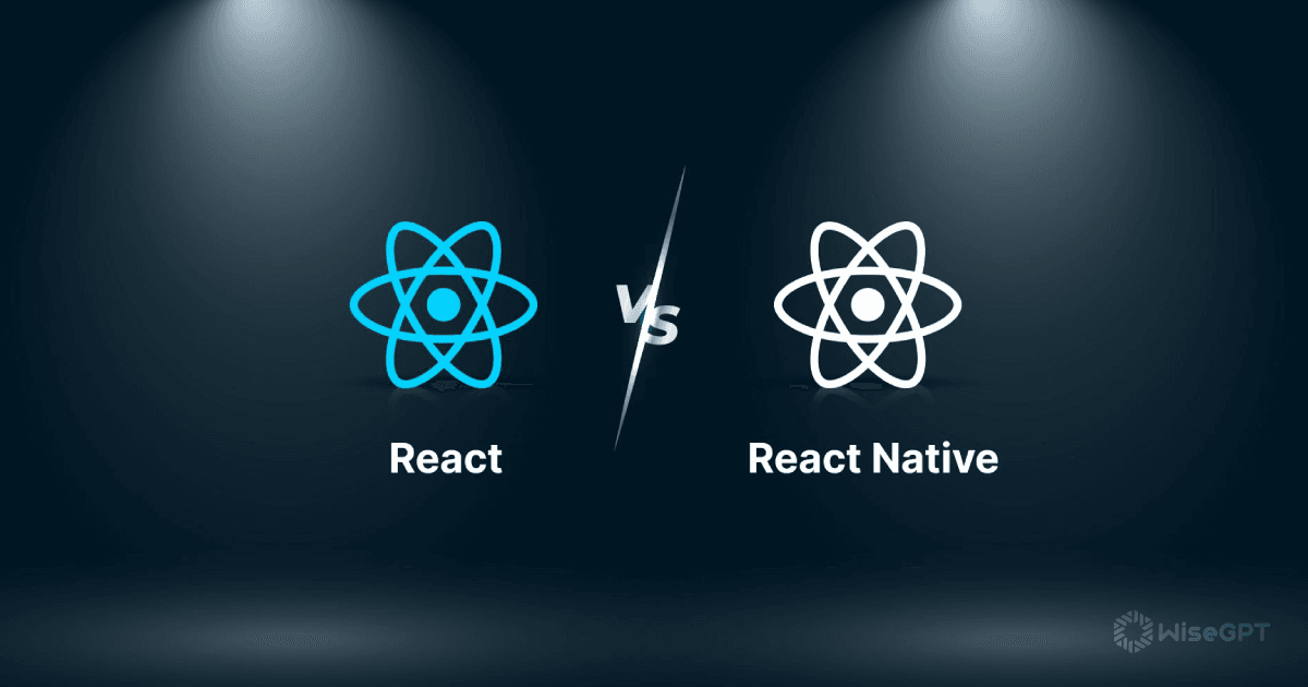 The Fundamental Variances: React Vs. React Native Explained